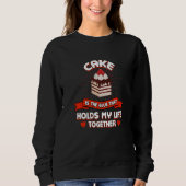 Cake Holds My Life Together Funny Pastries Humor D Trui (Voorkant)