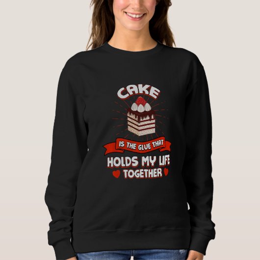 Cake Holds My Life Together Funny Pastries Humor D Trui (Voorkant)