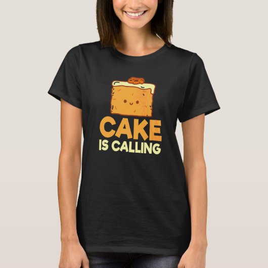 Cake Is Calling Snack Bakken Cake T-shirt (Voorkant)