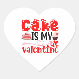 Cake Is My Valentine – Cute Dessert Love Valentine Hart Sticker
