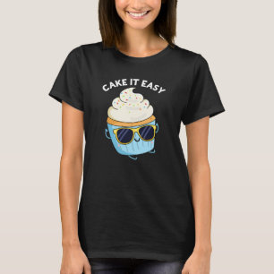 Cake It Easy Funny Cupcake Pun Donker BG T-shirt