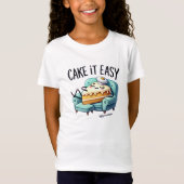 Cake it Easy - Schattige ontspannend Cake Slice T- T-shirt (Voorkant)