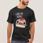 Cake Me Home Funny Food Pun Dark BG T-shirt (Voorkant)