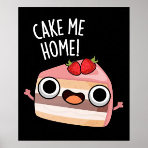 Cake Me Home Grappig Eten Pun Donker BG Poster