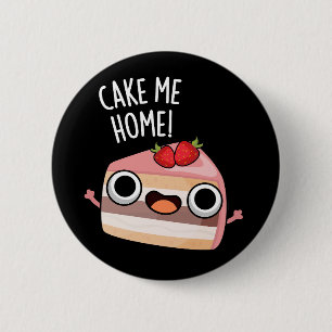 Cake Me Home Grappige Voedselgrap Donkere Achtergr Ronde Button 5,7 Cm