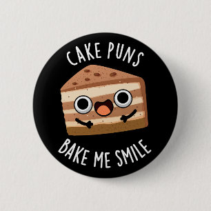 Cake Puns Bake me Smile Funny Food Pun Dark BG Ronde Button 5,7 Cm
