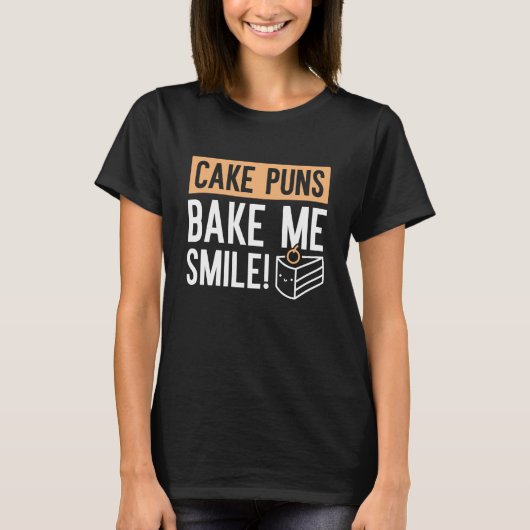 Cake Puns Bake me Smile T-shirt (Voorkant)