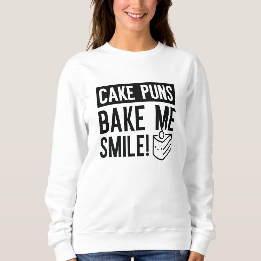 Cake Puns Bake me Smile Trui (Voorkant)