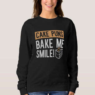 Cake Puns Bake me Smile Trui