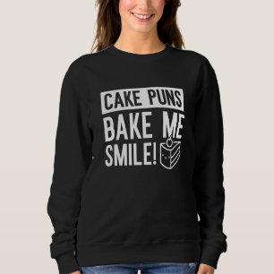 Cake Puns Bake me Smile Trui