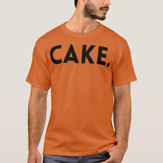 Cake voor degenen die van cake houden t-shirt