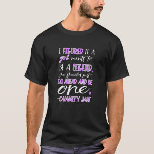 Calamity Jane Be a Legend TShirt voor Vrouwen