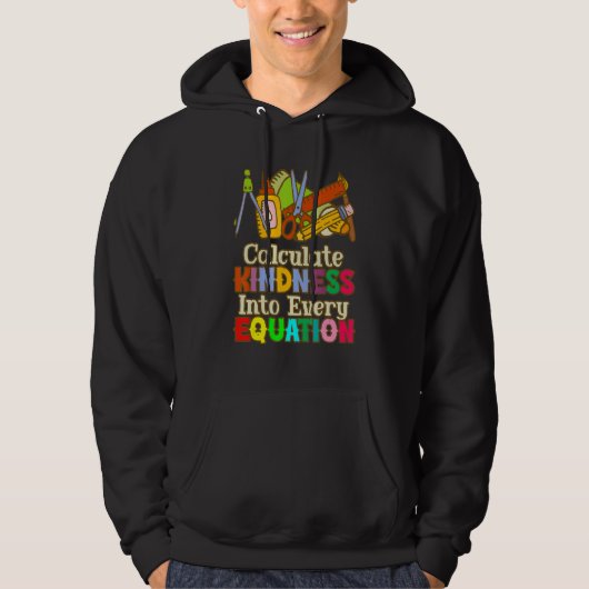Calculate Kindness Into Every Equation Mathematici Hoodie (Voorkant)