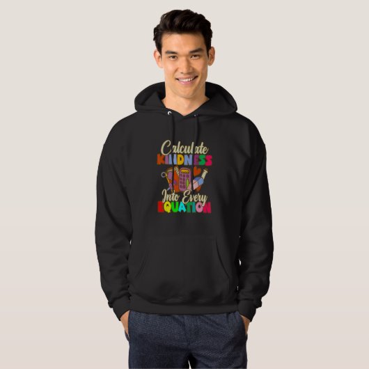 Calculate Kindness Into Every Equation Mathematici Hoodie (Voorkant volledig)