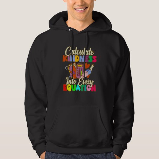 Calculate Kindness Into Every Equation Mathematici Hoodie (Voorkant)