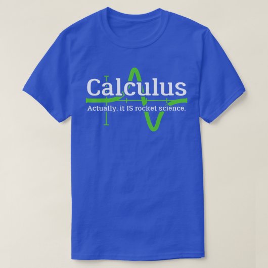 Calculus Im a Rocket Scientist Funny Rocket Scienc T-shirt (Design voorkant)