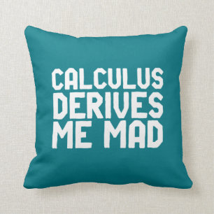 Calculus leidt me Mad Funny Wiskunde Geek Puns Kussen
