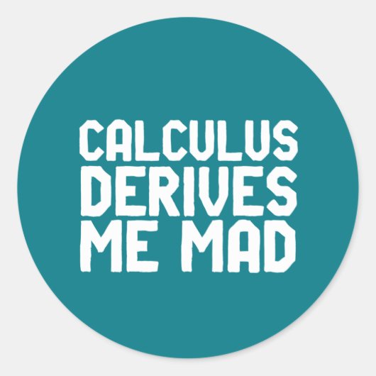 Calculus leidt me Mad Funny Wiskunde Geek Puns Ronde Sticker (Voorkant)