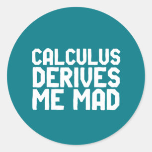Calculus leidt me Mad Funny Wiskunde Geek Puns Ronde Sticker