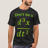 Calculus Physics Joke  T-shirt (Voorkant)