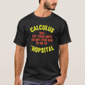 Calculus tests limit go to LHospital  math 1 T-shirt (Voorkant)