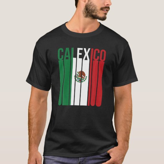 Calexico California Mexico Tijuana Mexicali Chican T-shirt (Voorkant)