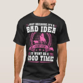 Calf Roping Bad Idea Good Time Breakaway Roping Co T-shirt (Voorkant)