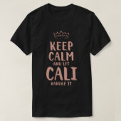 Cali Keep Calm Personalized Name Friends Funny Bud T-shirt (Design voorkant)