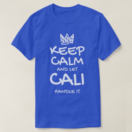 Cali Keep Calm Personalized Name Sarcastic Friends T-shirt (Design voorkant)