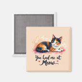 Calico Cat You Had Me bij Meow Waterverf Magneet (Voorkant / Achterkant)
