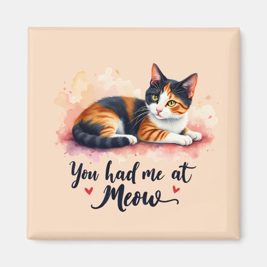 Calico Cat You Had Me bij Meow Waterverf Magneet (Voorkant)