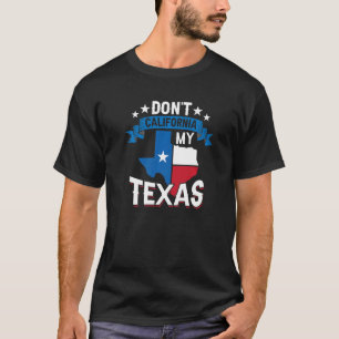 California My Texas Patriotic Texan Pride Sa niet T-shirt