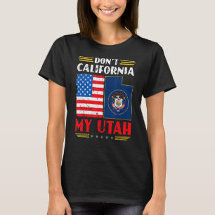 California My Utah Anti-Liberal Conservative T-shirt