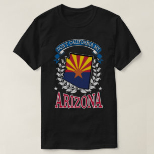 Californië MY Arizona niet T-shirt