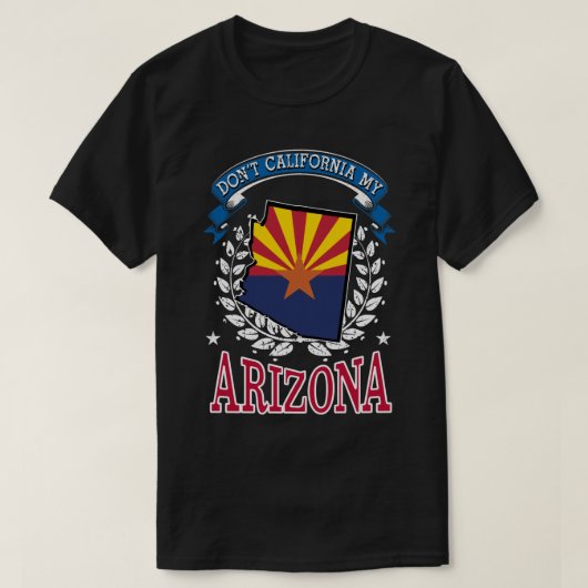 Californië MY Arizona niet T-shirt (Design voorkant)
