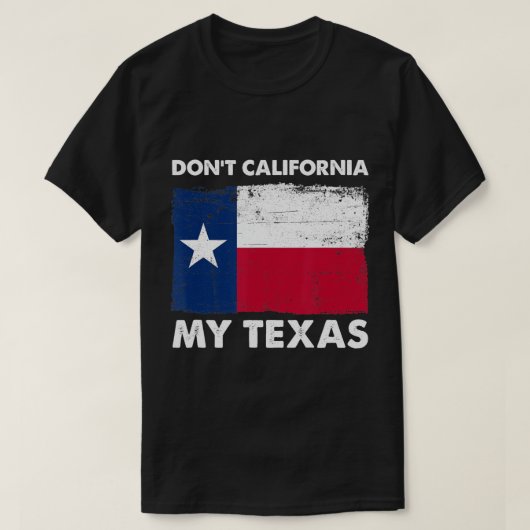 Californië My Texas,  TexasFlag Desig T-shirt (Design voorkant)