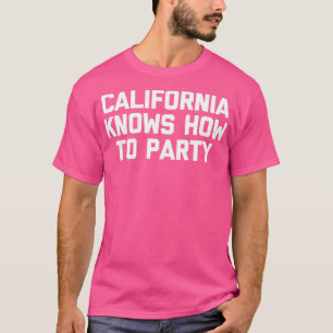 Californië weet hoe je grappige gezegde-sarcas kun t-shirt