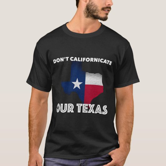 Californieer Texas niet T-shirt (Voorkant)