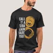 Call It A Tuba Again Brass Music Instrument Sousap T-shirt (Voorkant)