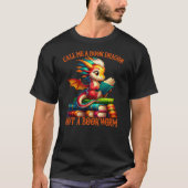 Call me a Book Dragon not a Bookworm T-shirt (Voorkant)