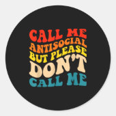 Call Me Antisocial But Please Don't Call Me  Ronde Sticker (Voorkant)