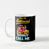 Call Me Antisocial Donut Pun Funny Introvert Quote Koffiemok (Links)
