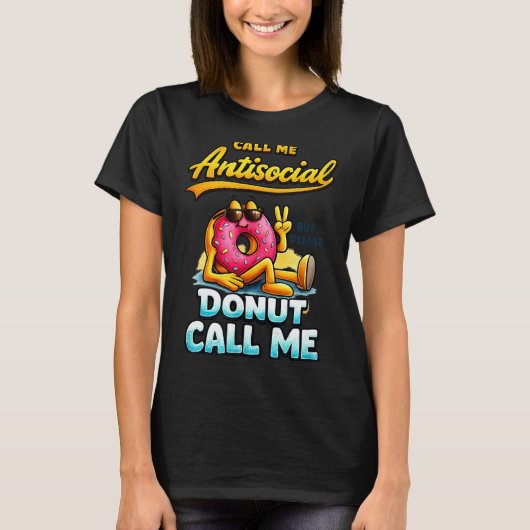 Call Me Antisocial Donut Pun Funny Introvert Quote T-shirt (Voorkant)