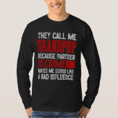 Call Me Grandpop Partner Crime Bad Influence For F T-shirt (Voorkant)