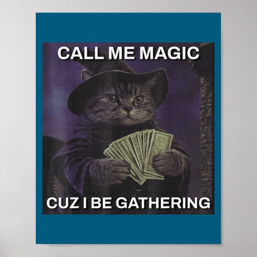 Call Me Magic Cuz I Be Gathering Cat Wizard Meme B Poster (Voorkant)