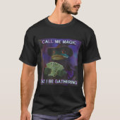 Call Me Magic Cuz I Be Gathering, Funny Wizard Fro T-shirt (Voorkant)