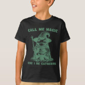Call Me Magic Cuz I Be Gathering, Funny Wizard Fro T-shirt (Voorkant)