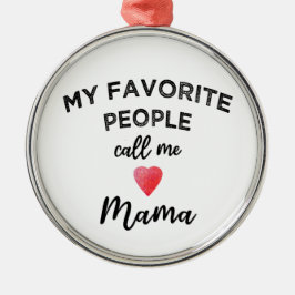 Call Me MAMA Grandmother Matriarch Family Nickname Metalen Ornament