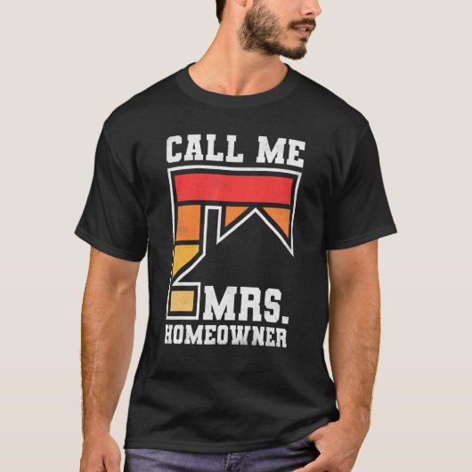 Call Me Mrs  Homeowner  Property Housewarming Part T-shirt (Voorkant)