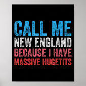 Call Me New England Cause I've Got Mive Huge  Poster (Voorkant)